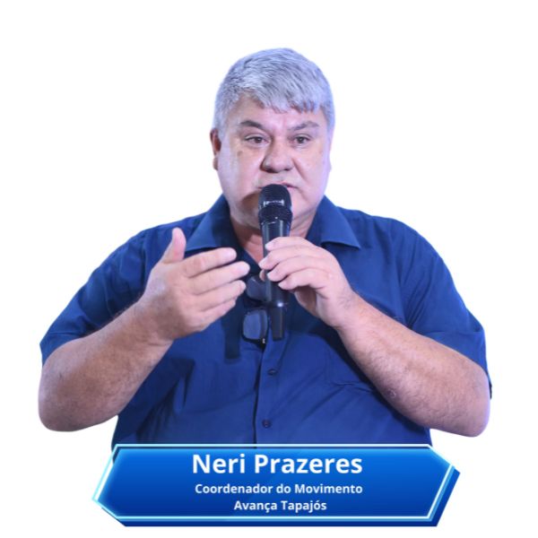 Neri Prazeres - Coordenador Geral do Movimento Avança Tapajós